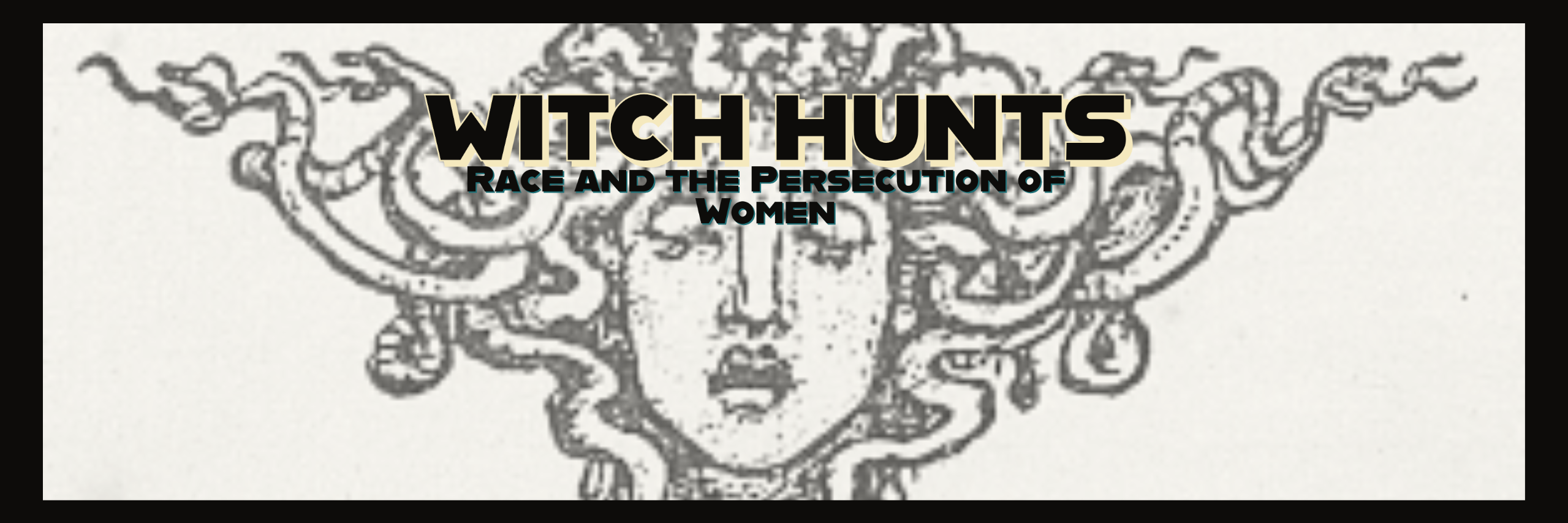 Witch Hunts: Race & the Persecution of Women, Antiquity to the 21st Century