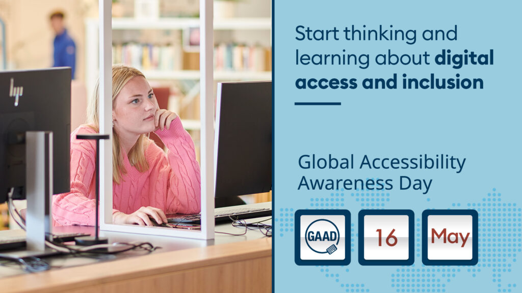 Student studying at a computer, the caption is "Start thinking and learning about digital access and inclusion" followed by "Global Accessibility Awareness Day". 