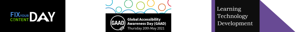 Three inline adverts, right to left 'Fix your content day, Global accessibility day' and Learning Technology Development.