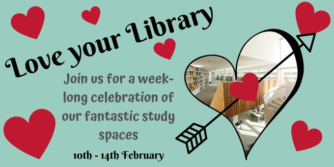 Image of interior of Catalyst surrounded by hearts and a bow and arrow. Image has text which says love your library. Join us for a week long celebration of our fantastic study spaces 10th-14th February