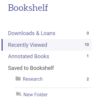 Screenshot shows a vertical menu, with the heading, Bookshelf. Underneath this there is a list that reads from top to bottom; Downloads & Loans 0, Recently Viewed 10, Annotated Books 1, Saved to Bookshelf, and then a folder underneath this entitled Research which has two items in it. Below this there is an option for New Folder.
