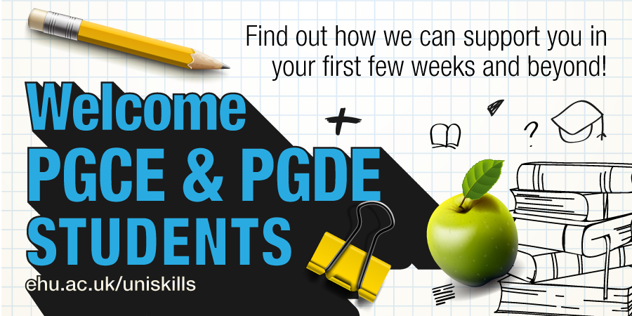 Welcome PGCE and PGDE students. Find out how we can support you in your first few weeks and beyond. ehu.ac.uk/uniskills