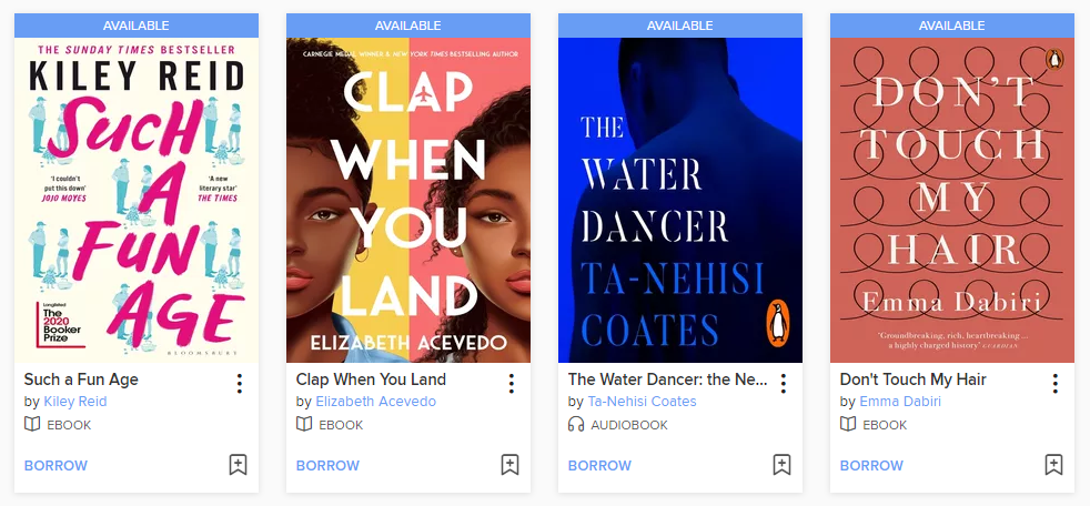 A screenshot of four book covers. From left to right, the titles and authors are, Such a Fun Age by Kiley Reid, Clap When You Land by Elizabeth Acevedo. The Water Dancer by Ta-Nehisi Coates and Don't Touch My Hair by Emma Dabiri. The Water Dancer is in audiobook format whereas the others are in eBook format. All are shown as available to borrow.