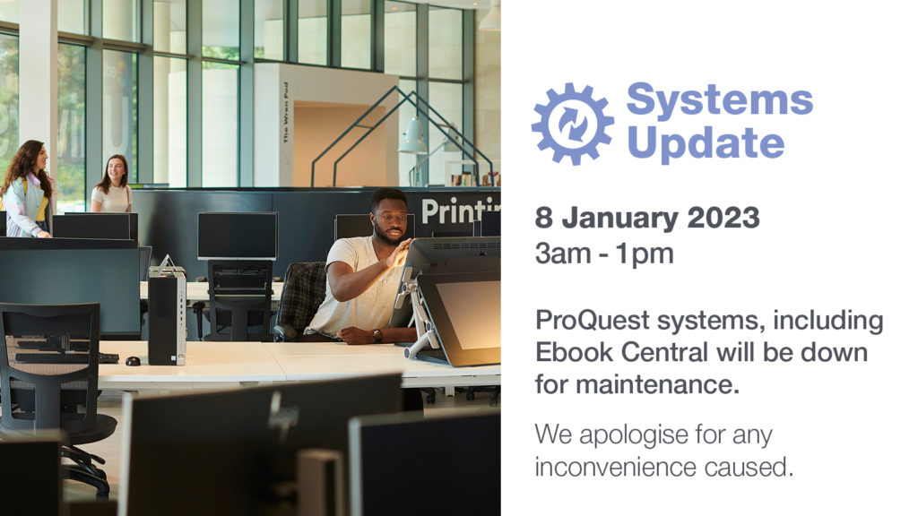 Systems Update 8 January 3am-1pm. Proquest systems including EBook Central will be down for maintenance. We apologise for any inconvenience caused.