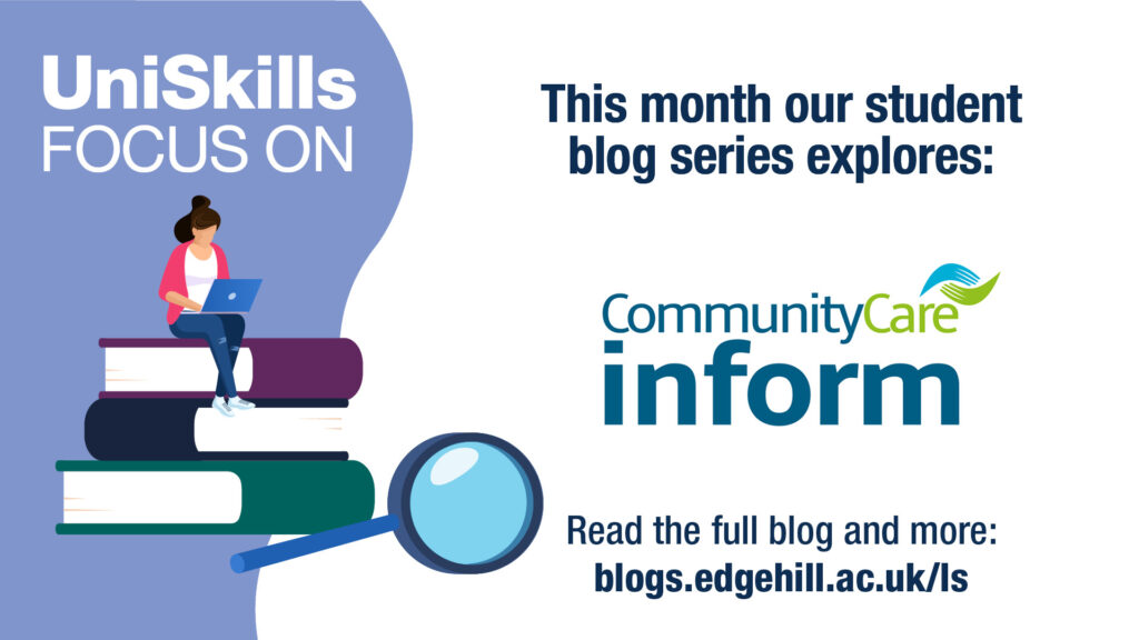 UniSkills Focus On. This month our student blog series explores: Community Care Inform. Read the full blog and more: blogs.edgehill.ac.uk/ls