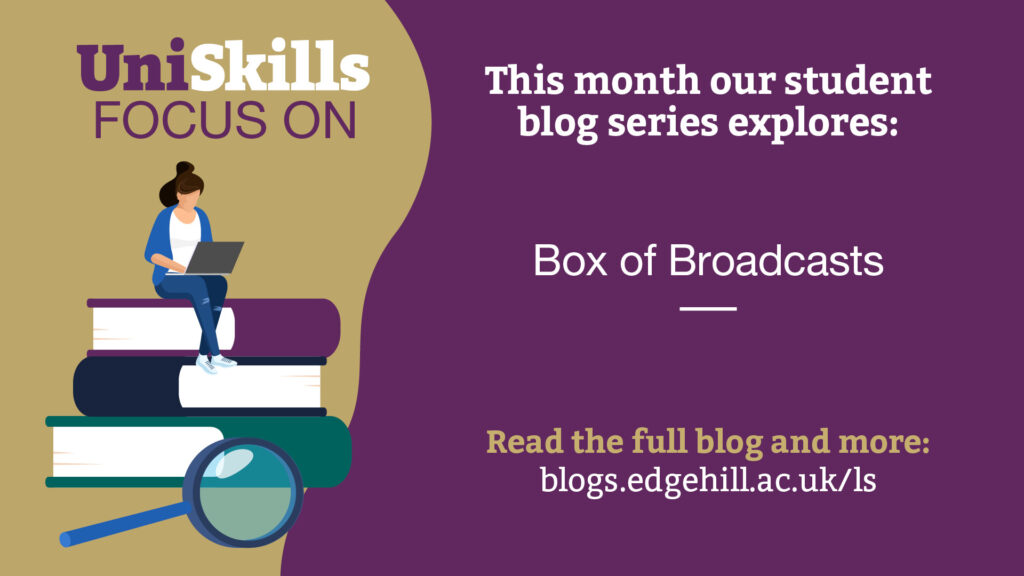 UniSkills Focus On - this month our student blog series explores Box of Broadcasts. Next to this text is a cartoon person sitting on a pile of oversized books working on a laptop. 