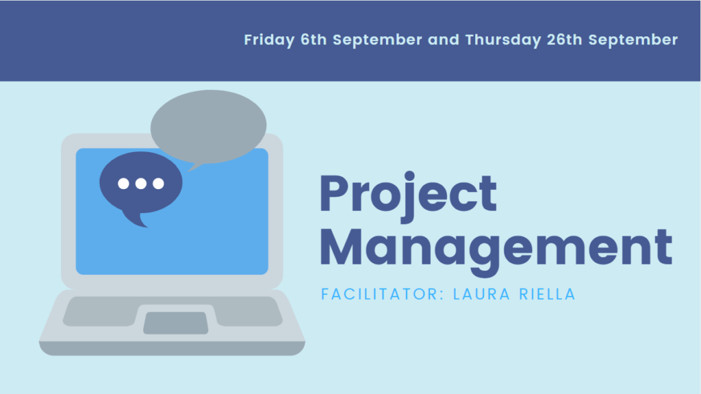 Project Management session taking place Friday 6th September and Thursday 26th September