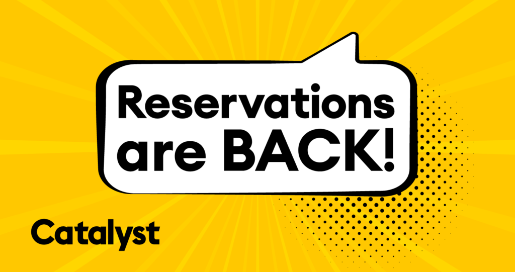 Reservations are back.