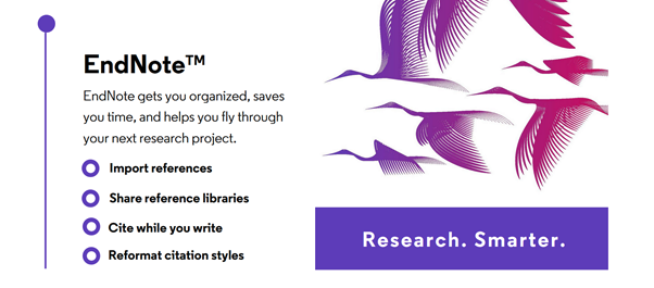 A promotional image for EndNote. It shows birds gracefully flying through the air alongside this text: 
"EndNote gets you organized, saves you time, and helps you fly through your next research project. Import references, Share reference libraries,
Cite while you write, Reformat citation styles, Research Smarter.