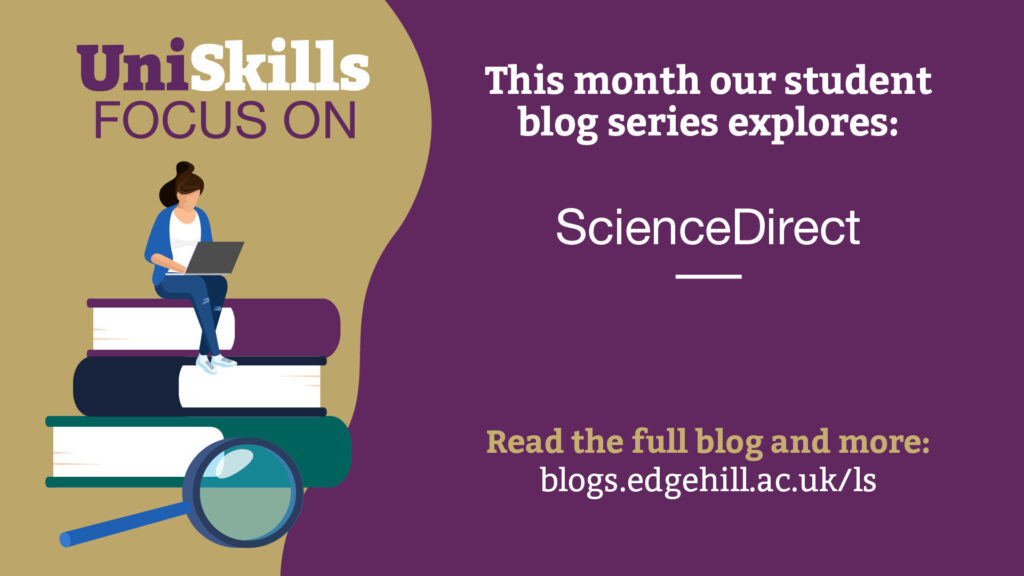 UniSkills Focus On. This month our student blog series explores ScienceDirect. 